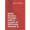 1000 Sudoku Puzzles with 5 Levels of Difficulty Volume 3 1000 Sudoku Puzzles with 5 Levels of Difficulty Volume 3
