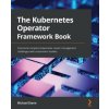Kubernetes Operator Framework Book (Michael Dame)(Brožovaná) Kubernetes Operator Framework Book (Michael Dame)(Brožovaná)