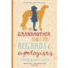 My Grandmother Sends Her Regards and Apologises (Fredrik Backman)(Brožovaná) My Grandmother Sends Her Regards and Apologises (Fredrik Backman)(Brožovaná)