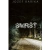 Jozef Karika - Smršť Jozef Karika - Smršť