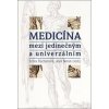 MEDICÍNA MEZI JEDINEČNÝM A UNIVERZÁLNÍM MEDICÍNA MEZI JEDINEČNÝM A UNIVERZÁLNÍM