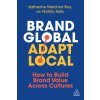 Brand Global, Adapt Local – How to Build Brand Value Across Cultures (Katherine Melchior Ray,Nataly Kelly)(Brožovaná) Brand Global, Adapt Local – How to Build Brand Value Across Cultures (Katherine Melchior Ray,Nataly Kelly)(Brožovaná)