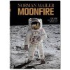 Norman Mailer. MoonFire. The Epic Journey of Apollo 11 Norman Mailer. MoonFire. The Epic Journey of Apollo 11