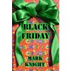 Black Friday (Mark Knight,Nancy Holly,Mike Metzler)(Brožovaná) Black Friday (Mark Knight,Nancy Holly,Mike Metzler)(Brožovaná)