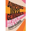 Bumping Into Geniuses Bumping Into Geniuses