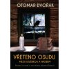 Vřeteno osudu Mezi kolébkou a hrobem - Otomar Dvořák Vřeteno osudu Mezi kolébkou a hrobem - Otomar Dvořák