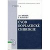 Úvod do plastické chirurgie - Měšťák Jan a kolektiv Úvod do plastické chirurgie - Měšťák Jan a kolektiv