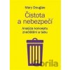Čistota a nebezpečí - Mary Douglasová Čistota a nebezpečí - Mary Douglasová