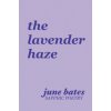 the lavender haze (June Bates)(Brožovaná) the lavender haze (June Bates)(Brožovaná)