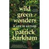 Wild Green Wonders - Patrick Barkham Wild Green Wonders - Patrick Barkham