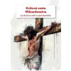 Krížová cesta Milosrdenstva za obnovu rodín a spoločenstiev Krížová cesta Milosrdenstva za obnovu rodín a spoločenstiev