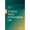 Chinese Theory of International Law (Zhipeng He,Lu Sun)(Pevná) Chinese Theory of International Law (Zhipeng He,Lu Sun)(Pevná)