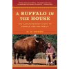 A Buffalo in the House: The Extraordinary Story of Charlie and His Family (R. D. Rosen)(Brožovaná) A Buffalo in the House: The Extraordinary Story of Charlie and His Family (R. D. Rosen)(Brožovaná)