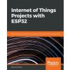 Internet of Things Projects with ESP32 (Agus Kurniawan)(Brožovaná) Internet of Things Projects with ESP32 (Agus Kurniawan)(Brožovaná)