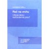 Reč na vrchu - Utópia alebo každodenná prax? Reč na vrchu - Utópia alebo každodenná prax?