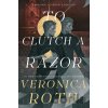The Curse Bearer series To Clutch a Razor - Veronica Roth The Curse Bearer series To Clutch a Razor - Veronica Roth