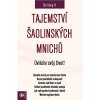 Tajemství šaolinských mnichů Ovládni svůj život! Tajemství šaolinských mnichů Ovládni svůj život!