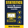 Statistics for Absolute Beginners (Second Edition) (Oliver Theobald)(Brožovaná) Statistics for Absolute Beginners (Second Edition) (Oliver Theobald)(Brožovaná)
