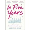 In Five Years (Rebecca Serle)(Brožovaná) In Five Years (Rebecca Serle)(Brožovaná)