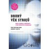 Druhý věk strojů - Erik Brynjolfsson, Andrew McAfee Druhý věk strojů - Erik Brynjolfsson, Andrew McAfee