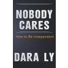Nobody Cares (Dara Ly)(Brožovaná) Nobody Cares (Dara Ly)(Brožovaná)