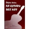 Na kytaru bez not - Štěpán Urban Na kytaru bez not - Štěpán Urban