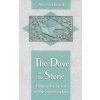 The Dove in the Stone: Finding the Sacred in the Commonplace The Dove in the Stone: Finding the Sacred in the Commonplace