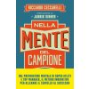Nella mente del campione. Le quattro fasi della scalata verso la self-confidence e il successo Nella mente del campione. Le quattro fasi della scalata verso la self-confidence e il successo
