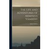 The Life and Adventures of Arminius Vámbéry (Ármin Vámbéry)(Pevná) The Life and Adventures of Arminius Vámbéry (Ármin Vámbéry)(Pevná)