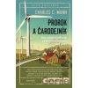 Prorok a čarodejník - Charles C . Mann Prorok a čarodejník - Charles C . Mann