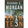 Thirteen (Richard K. Morgan)(Brožovaná) Thirteen (Richard K. Morgan)(Brožovaná)