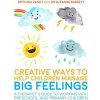 Creative Ways to Help Children Manage BIG Feelings (DR ZANDT FIONA)(Brožovaná) Creative Ways to Help Children Manage BIG Feelings (DR ZANDT FIONA)(Brožovaná)