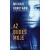 Až budeš moje - Michael Robotham Až budeš moje - Michael Robotham