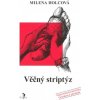Věčný striptýz - Milena Holcová Věčný striptýz - Milena Holcová