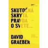 Skutočná skrytá pravda o svete - David Graeber Skutočná skrytá pravda o svete - David Graeber