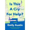 Is This a Cry for Help? (AUSTIN EMILY)(Pevná) Is This a Cry for Help? (AUSTIN EMILY)(Pevná)