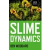 Slime Dynamics (Ben Woodard)(Brožovaná) Slime Dynamics (Ben Woodard)(Brožovaná)