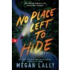 No Place Left to Hide - Megan Lally No Place Left to Hide - Megan Lally