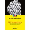 Giù la maschera. Come riconoscere le emozioni dall'espressione del viso (Paul Ekman,Wallace V. Friesen)(Kniha) Giù la maschera. Come riconoscere le emozioni dall'espressione del viso (Paul Ekman,Wallace V. Friesen)(Kniha)