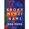 Kroky medzi nami - Ana Maya Kroky medzi nami - Ana Maya