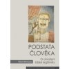 Podstata člověka - Josef Mlejnek Podstata člověka - Josef Mlejnek