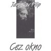 FILIP JAROSLAV - CEZ OKNO CD
