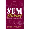 Sum Stories (Wilson,Robin (Emeritus Professor of Pure Mathematics,Emeritus Professor of Pure Mathematics,The Open University))(Pevná) Sum Stories (Wilson,Robin (Emeritus Professor of Pure Mathematics,Emeritus Professor of Pure Mathematics,The Open University))(Pevná)