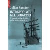 Intrappolati nel ghiaccio. Il viaggio della Belgica nella notte antartica (Julian Sancton)(Pevná) Intrappolati nel ghiaccio. Il viaggio della Belgica nella notte antartica (Julian Sancton)(Pevná)