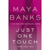 Just One Touch (Maya Banks)(Brožovaná) Just One Touch (Maya Banks)(Brožovaná)