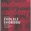 Zvolili svobodu - Ryčlová Ivana Zvolili svobodu - Ryčlová Ivana
