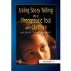 Using Story Telling as a Therapeutic Tool with Children Using Story Telling as a Therapeutic Tool with Children