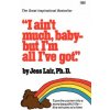 I Ain't Much, Baby--But I'm All I've Got (Jess Lair)(Brožovaná) I Ain't Much, Baby--But I'm All I've Got (Jess Lair)(Brožovaná)