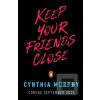 Keep Your Friends Close (Cynthia Murphy) Keep Your Friends Close (Cynthia Murphy)