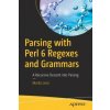 Parsing with Perl 6 Regexes and Grammars (Moritz Lenz)(Brožovaná) Parsing with Perl 6 Regexes and Grammars (Moritz Lenz)(Brožovaná)